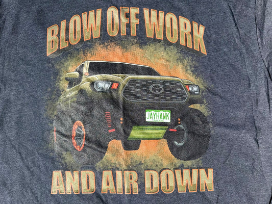 "Blow Off Work And Air Down" Anthony T-Shirt